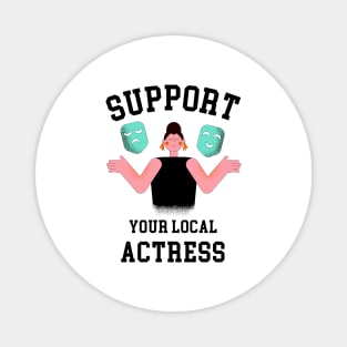 Support Your Local Actress Magnet